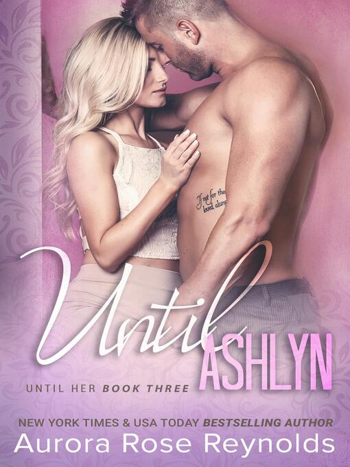 Title details for Until Ashlyn by Aurora Rose reynolds - Available